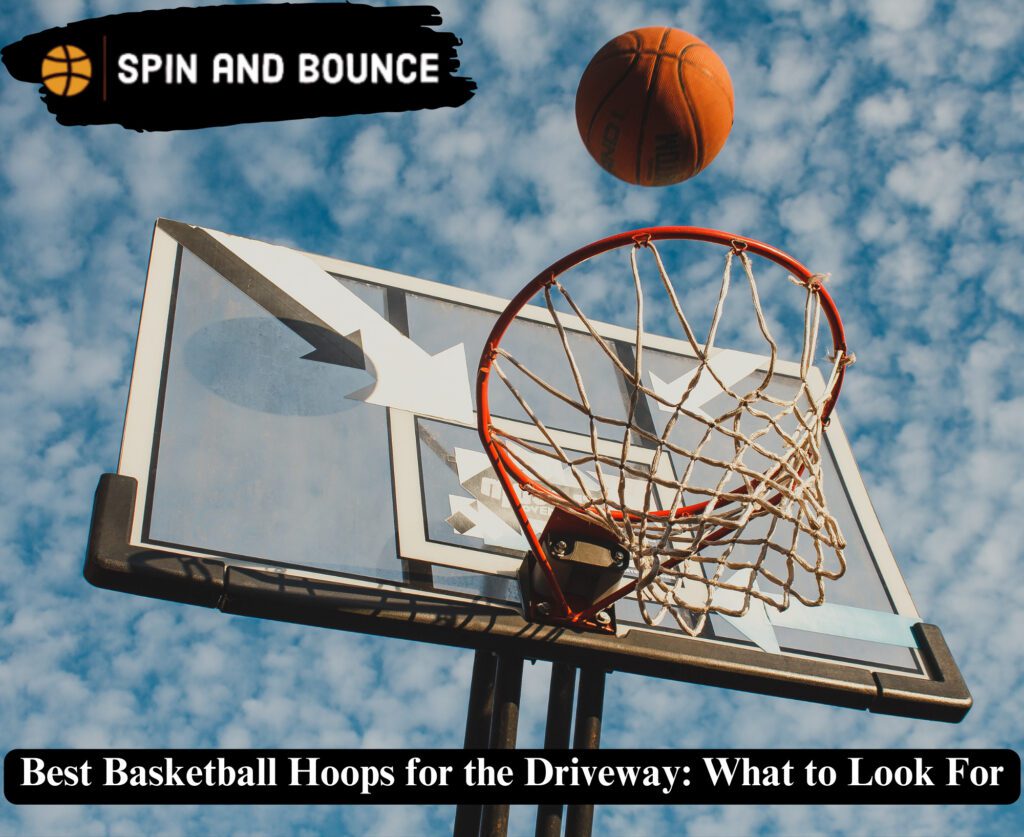 Best Basketball Hoops for the Driveway: What to Look For