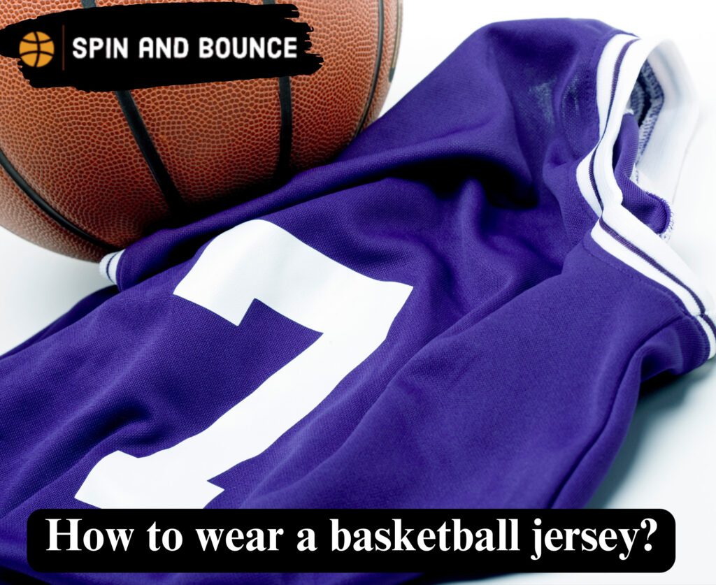 How to wear a basketball jersey?[19 Odd Tips ] 