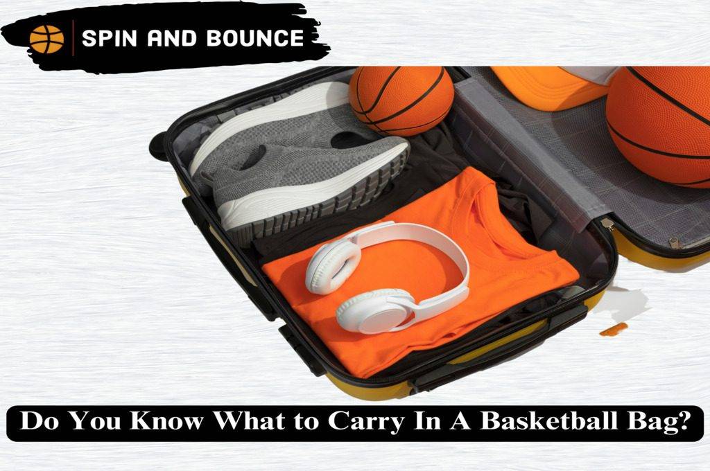 Do You Know What to Carry In A Basketball Bag?[