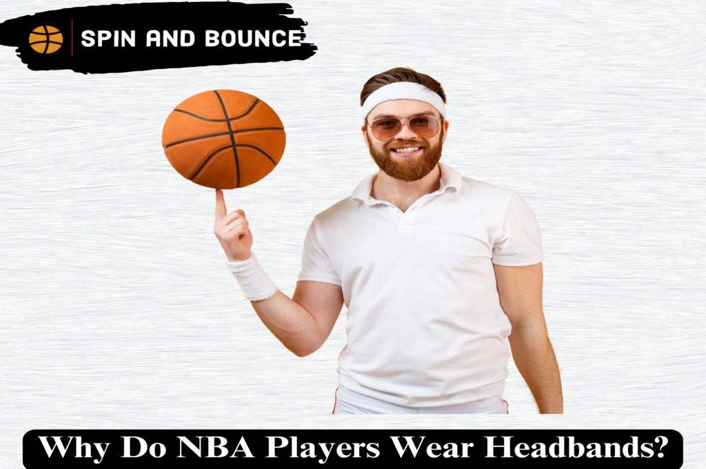 Why Do NBA Players Wear Headbands? Fast And Easy (2023)