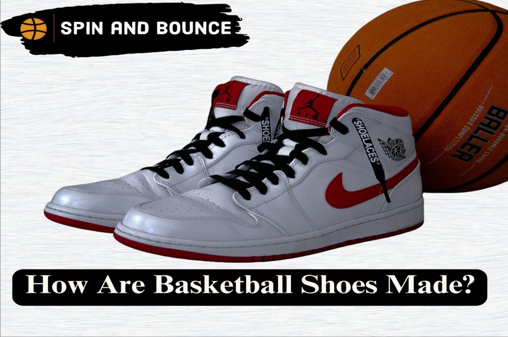 How Are Basketball Shoes Made?5 effective Steps