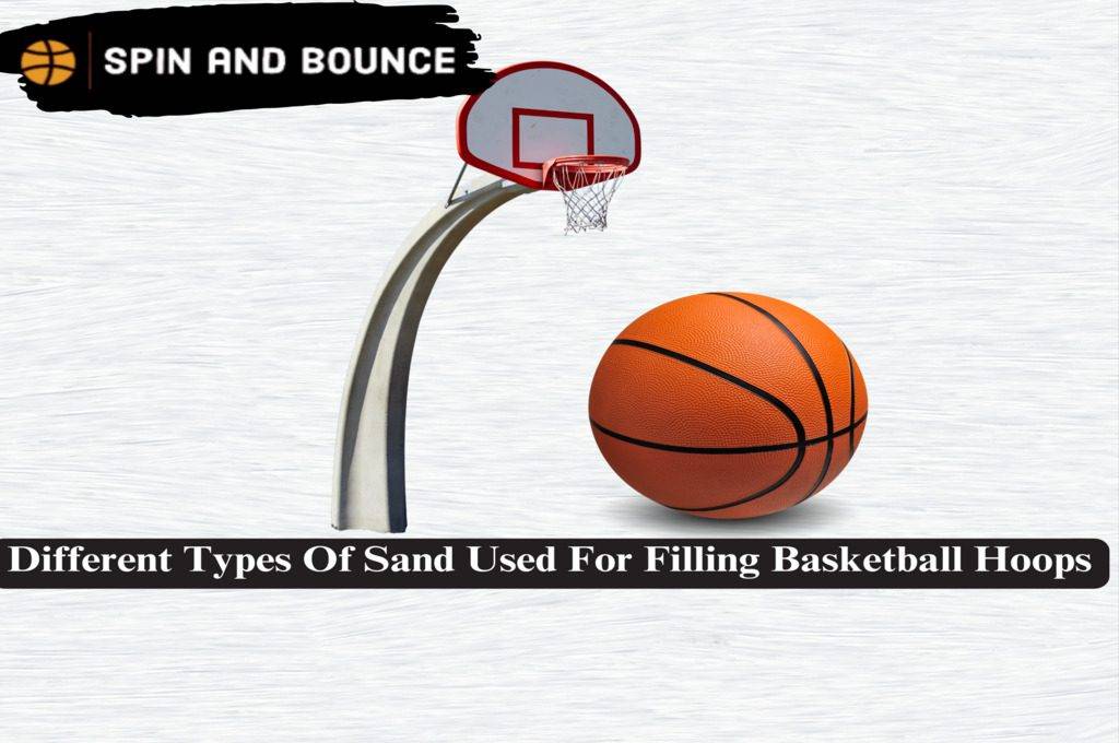 Different Types Of Sand Used For Filling Basketball Hoops