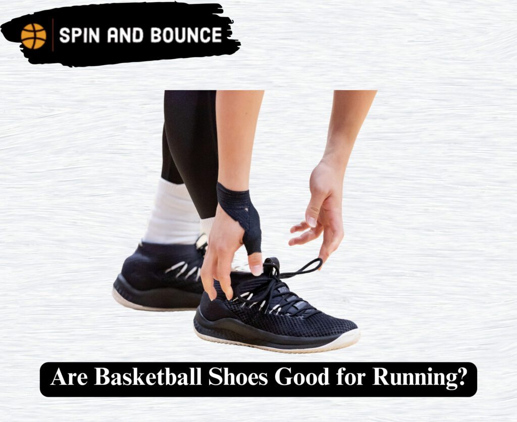 Are Basketball Shoes Good for Running?