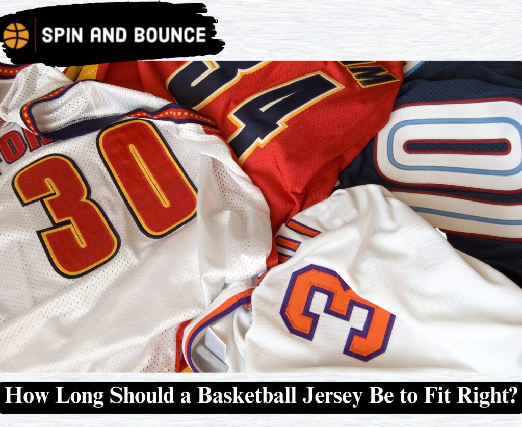  How Long Should a Basketball Jersey Be to Fit Right?