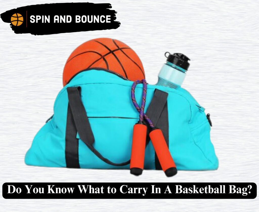 Do You Know What to Carry In A Basketball Bag?[