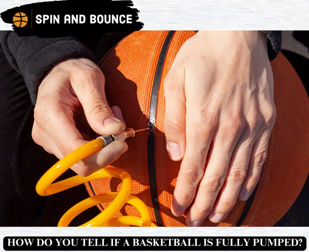 HOW DO YOU TELL IF A BASKETBALL IS FULLY PUMPED?