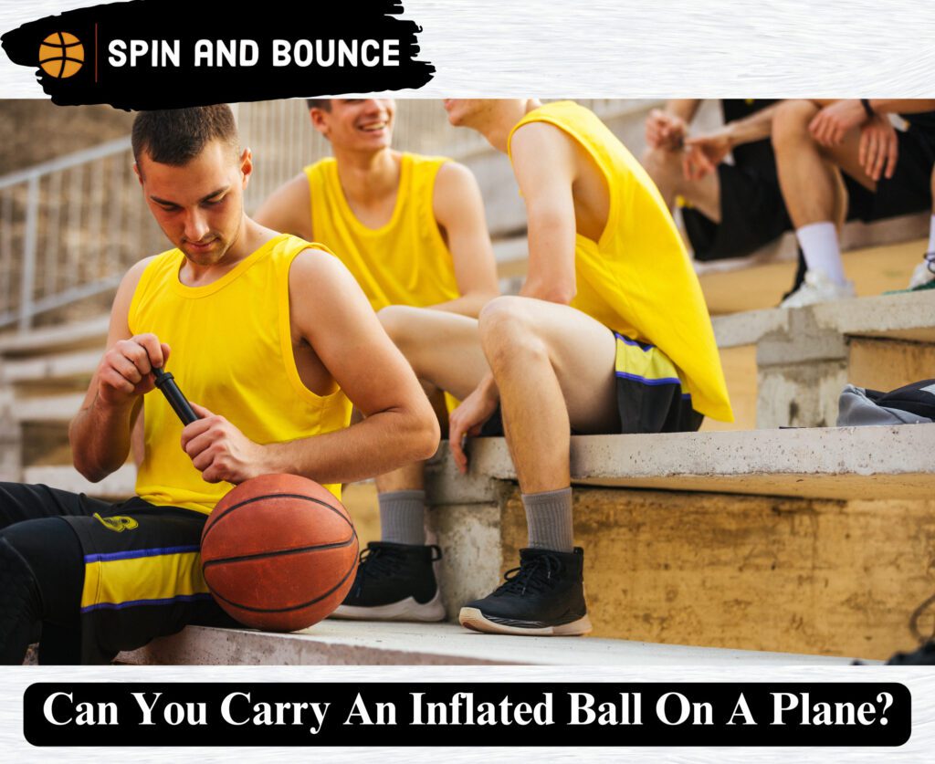 Can You Carry An Inflated Ball On A Plane?