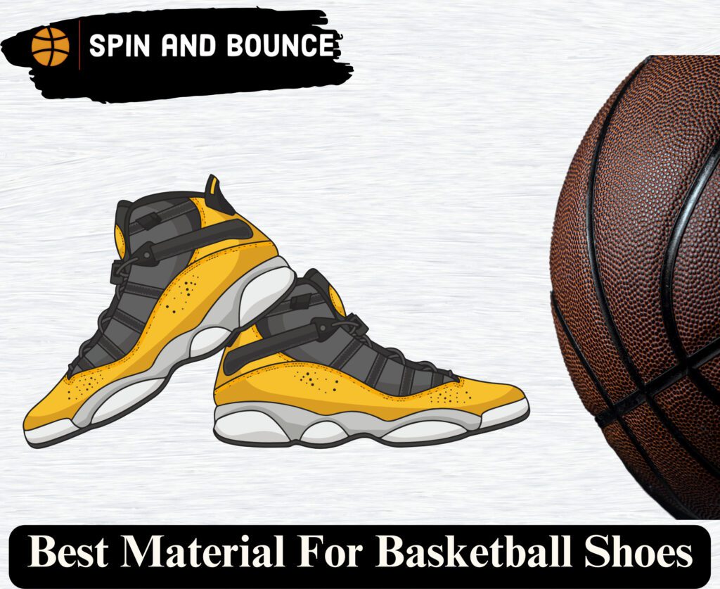 What Is The Best Material For Basketball Shoes?