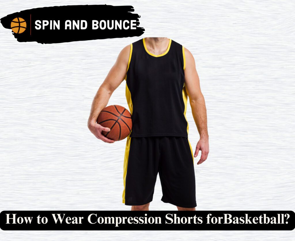 How to Wear Compression Shorts for Basketball?