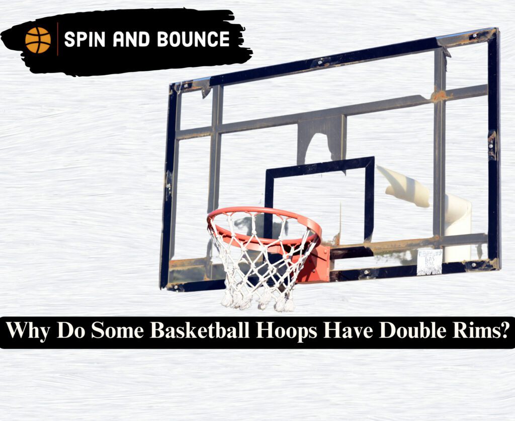 Why Do Some Basketball Hoops Have Double Rims?