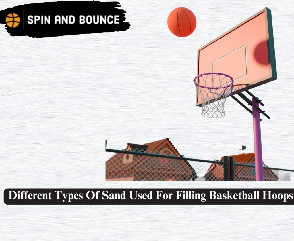 Different Types Of Sand Used For Filling Basketball Hoops