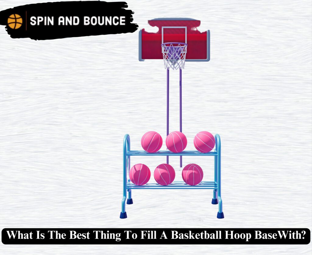 What Is The Best Thing To Fill A Basketball Hoop Base With?