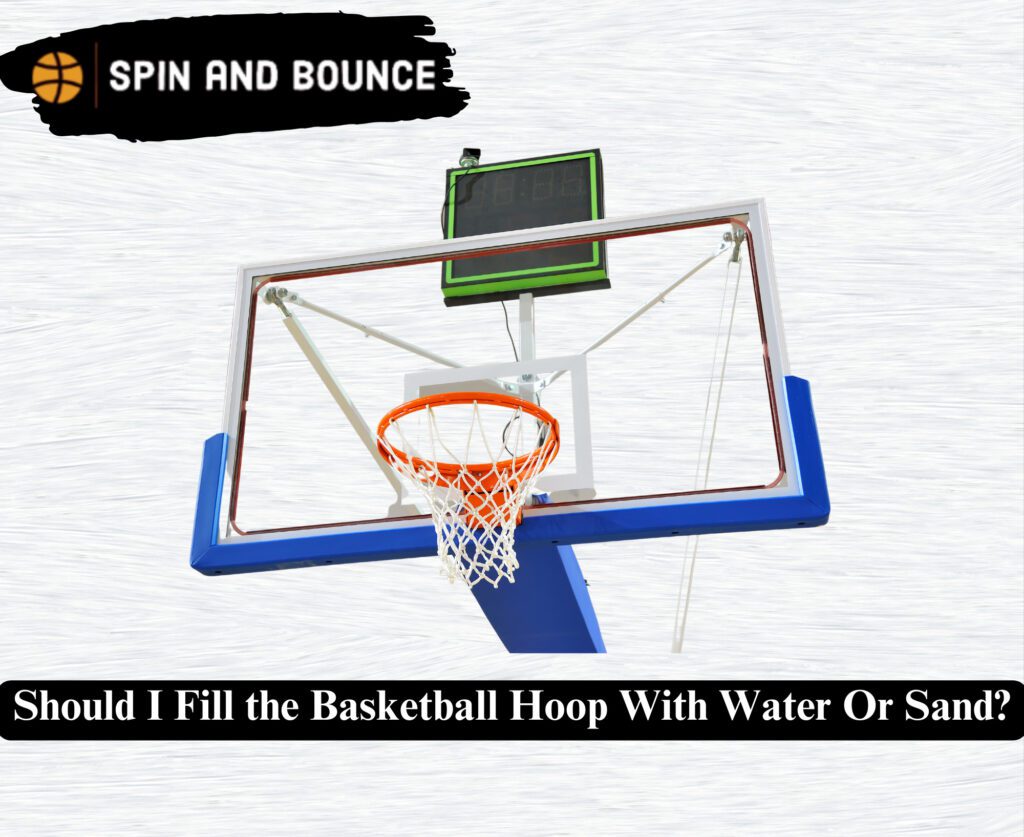 Should I Fill the Basketball Hoop With Water Or Sand?