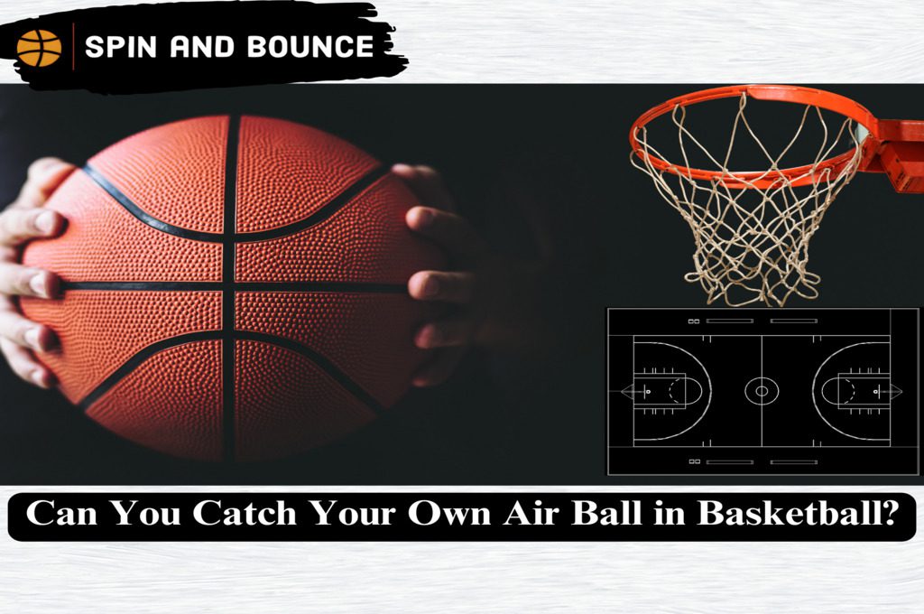 Can You Catch Your Own Air Ball in Basketball?Fast And Easy (2023)