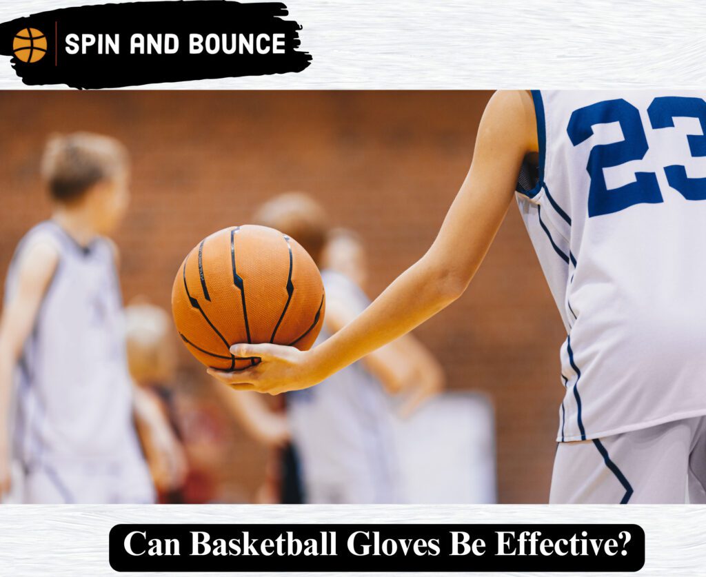 Can Basketball Gloves Be Effective?