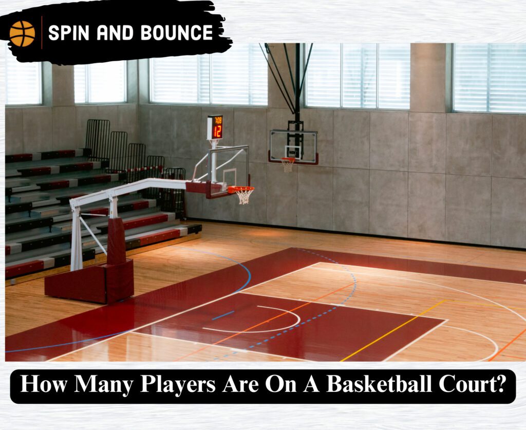 How Many Players Are On A Basketball Court?