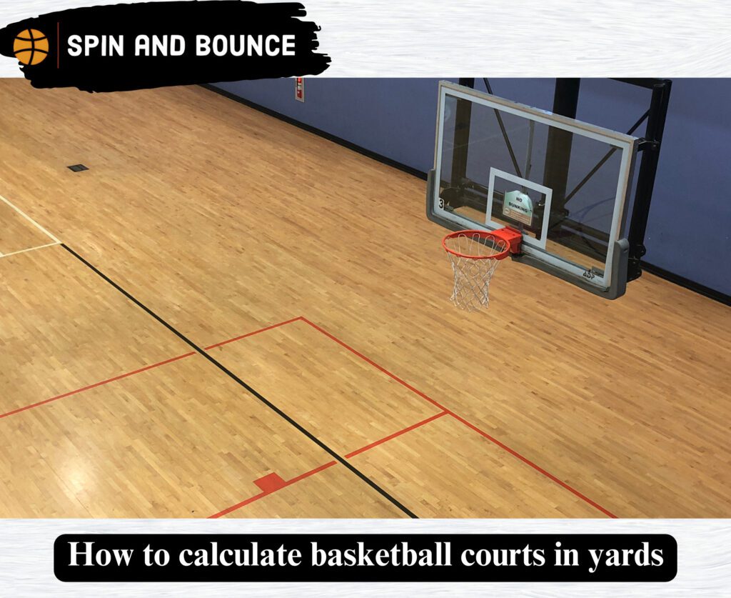 How to calculate basketball courts in yards