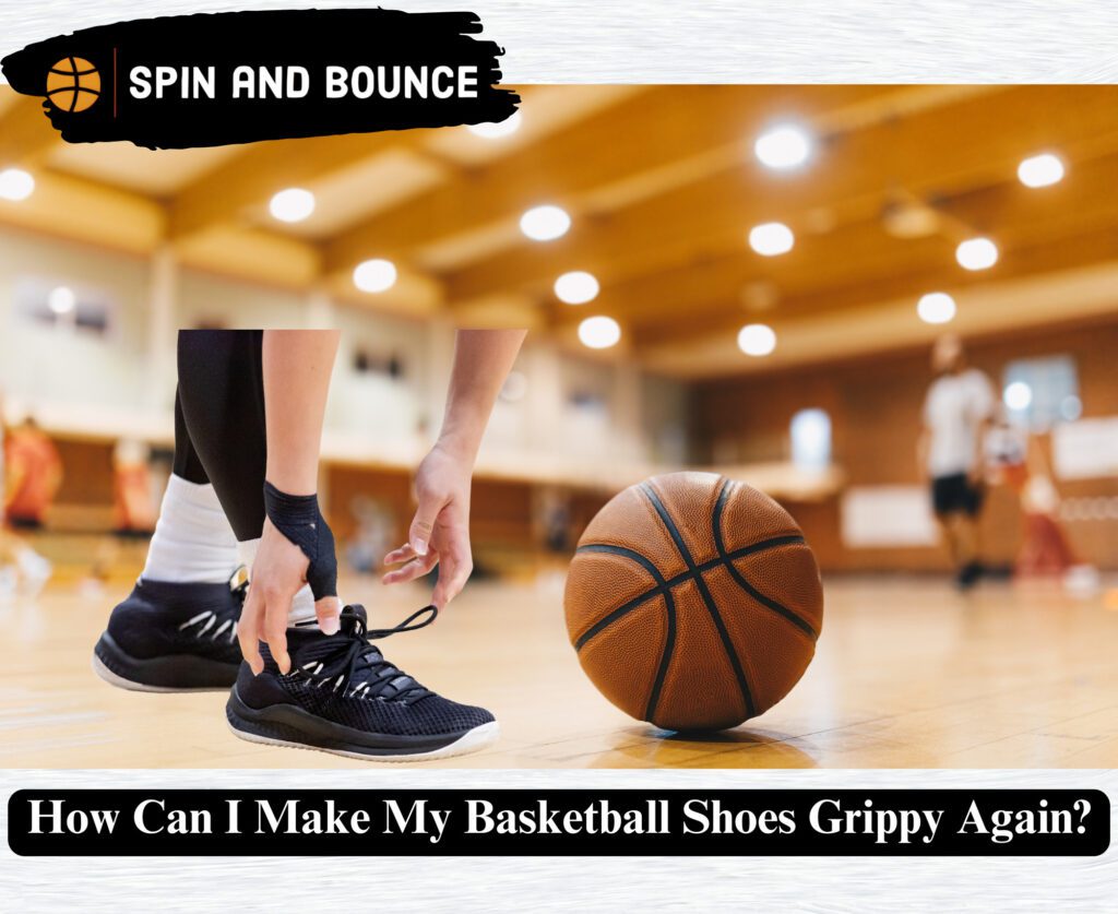 How Can I Make My Basketball Shoes Grippy Again?