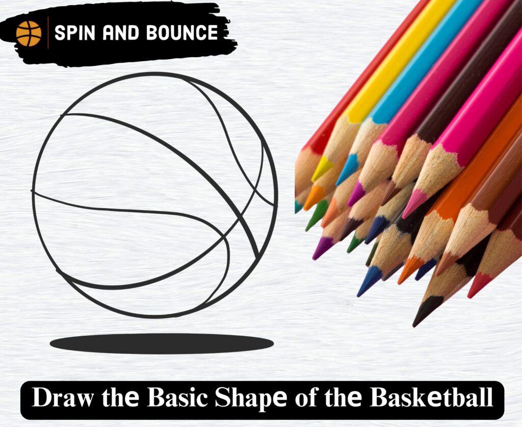 Draw thе Basic Shapе of thе Baskеtball