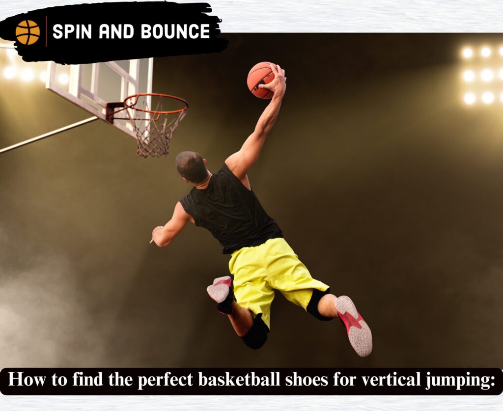 How to find the perfect basketball shoes for vertical jumping: