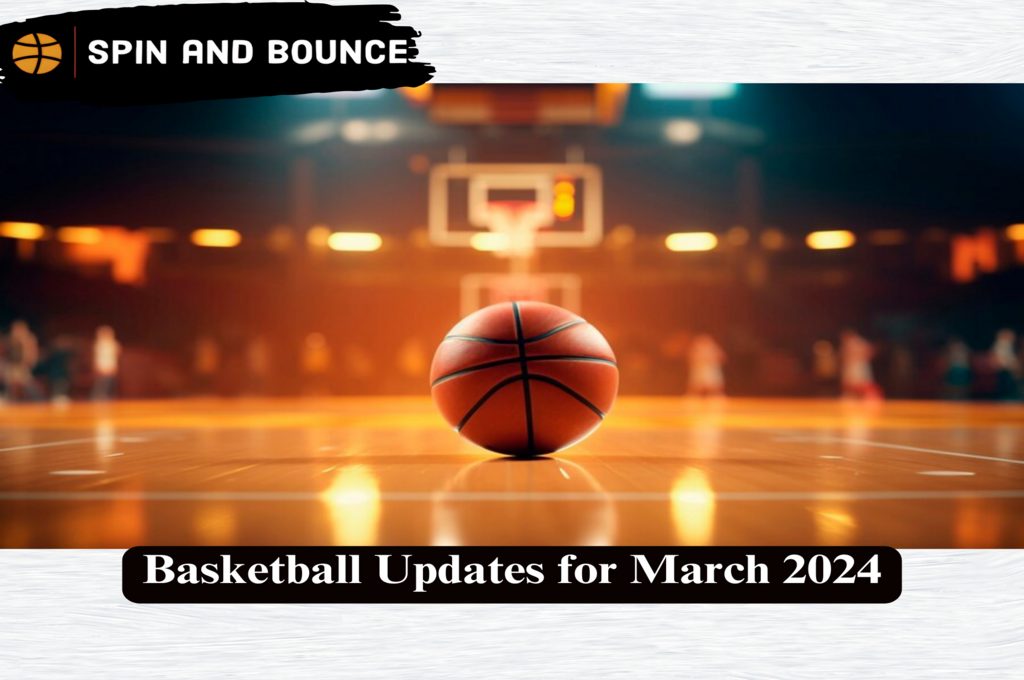 Basketball Updates for March 2024