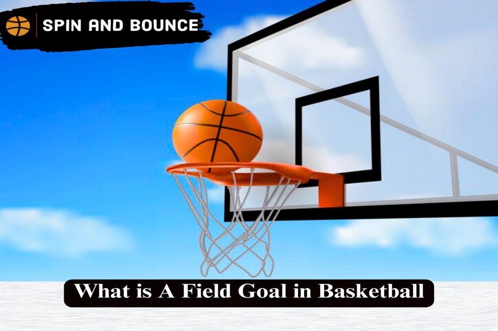 What is A Field Goal in Basketball?