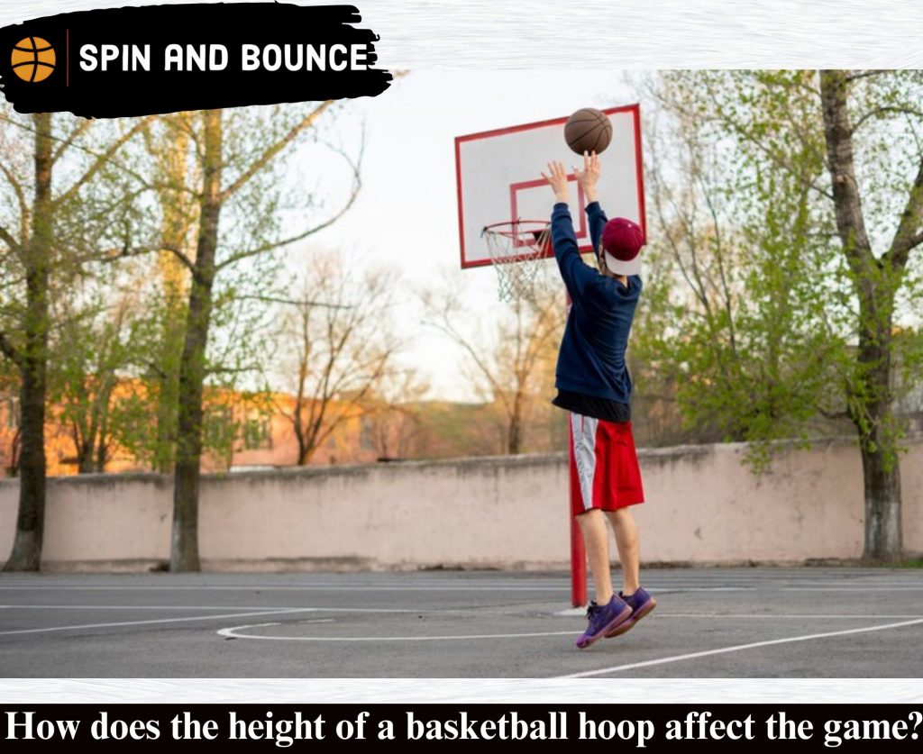 How does the height of a basketball hoop affect the game?