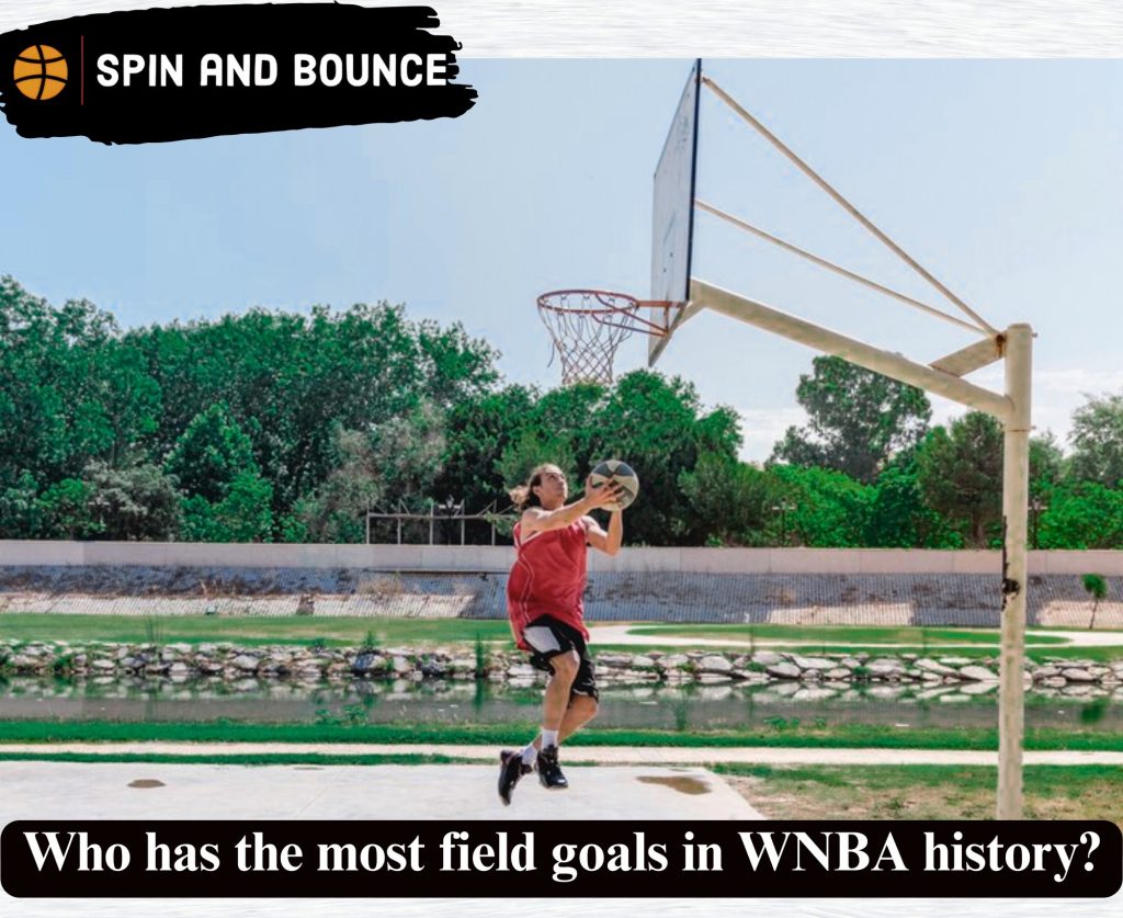 Who has the most field goals in WNBA history?