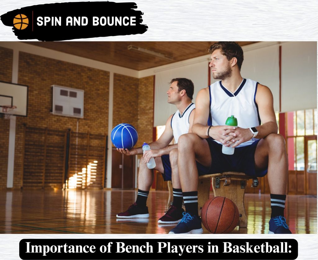 The Importance of Bench Players in Basketball: